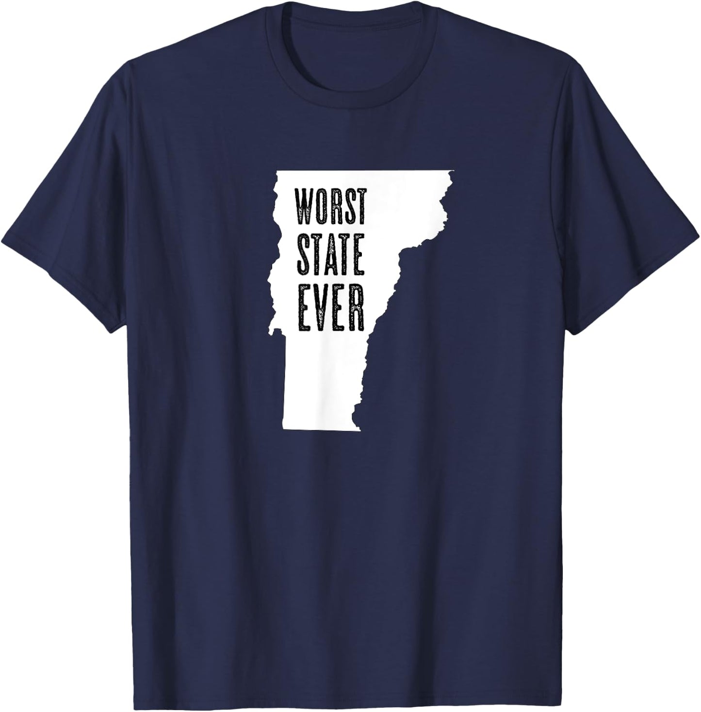 VERMONT - Worst State Ever | VT Sucks - Funny Graphic T-Shirt - T-Shirt | Navy