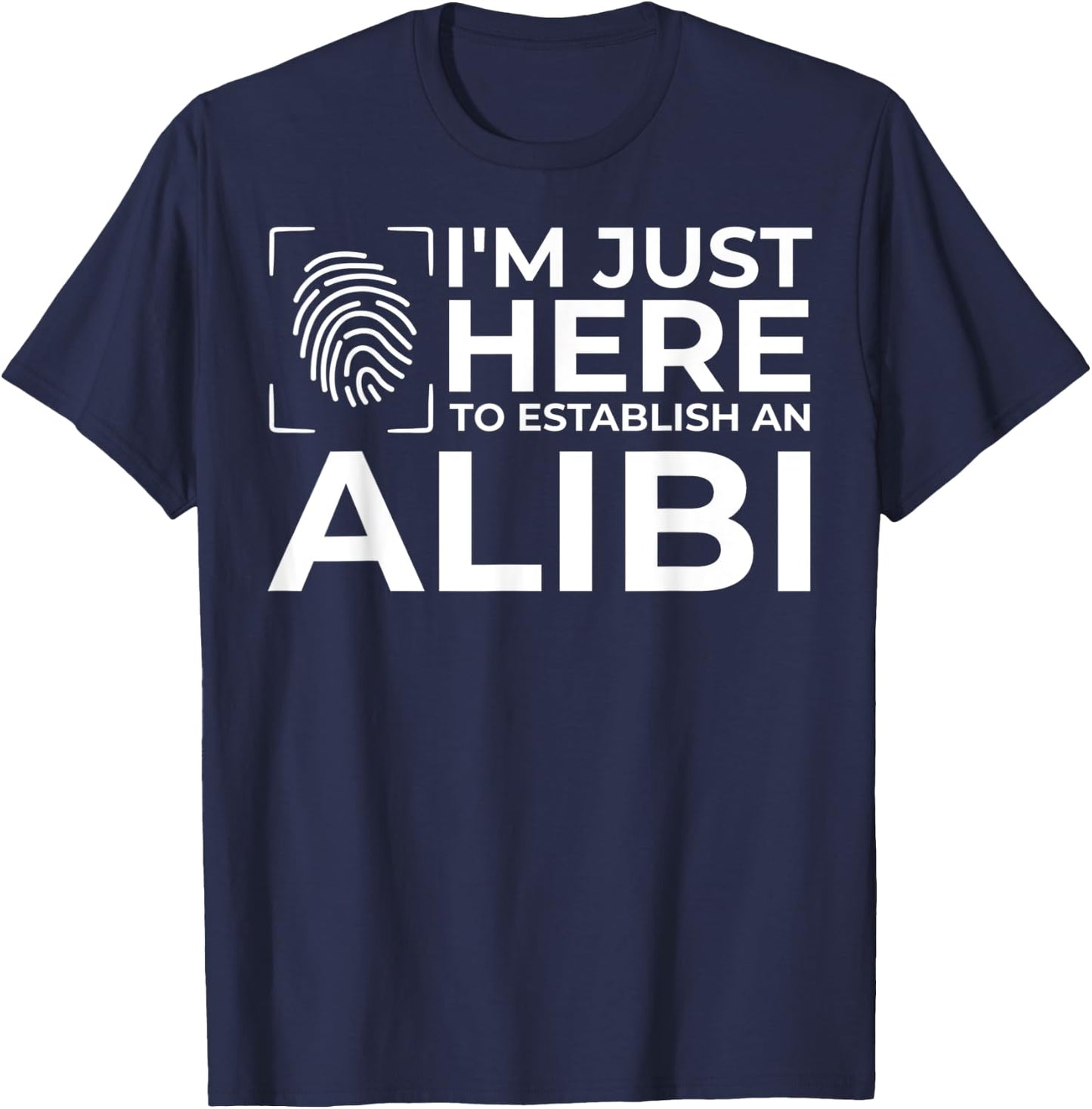 Funny Alibi Party Night Joke Quotes Sarcastic T-Shirt - T-Shirt | Navy
