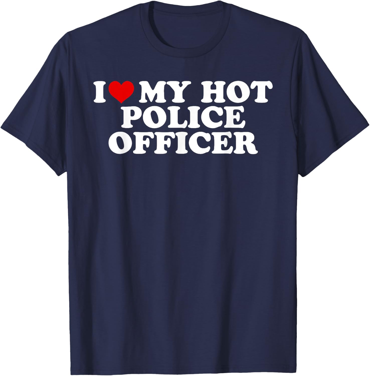 I Love My Hot Police Officer Boyfriend Couple Matching T-Shirt - T-Shirt | Navy