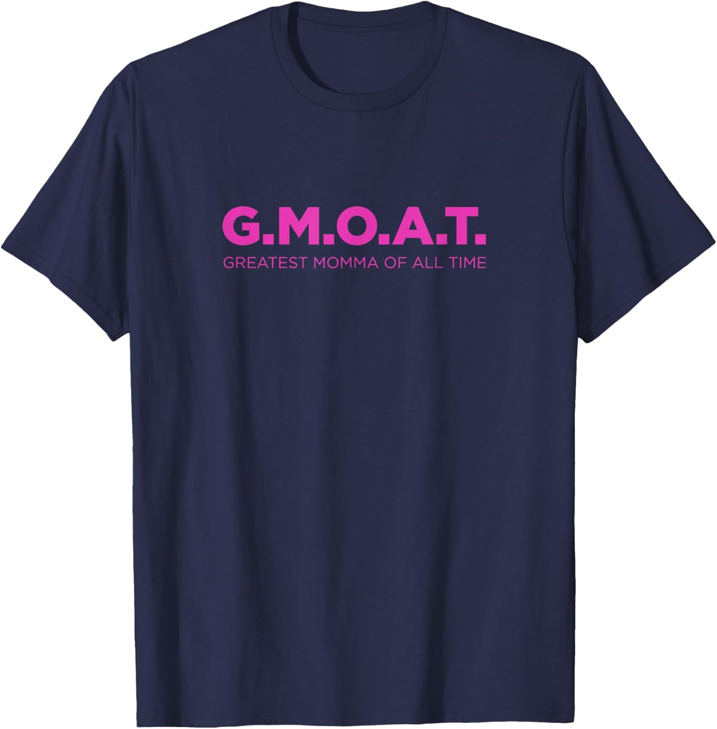 Funny Mother's Day Shirt G.M.O.A.T Shirt for Greatest Momma T-Shirt - T-Shirt | Navy