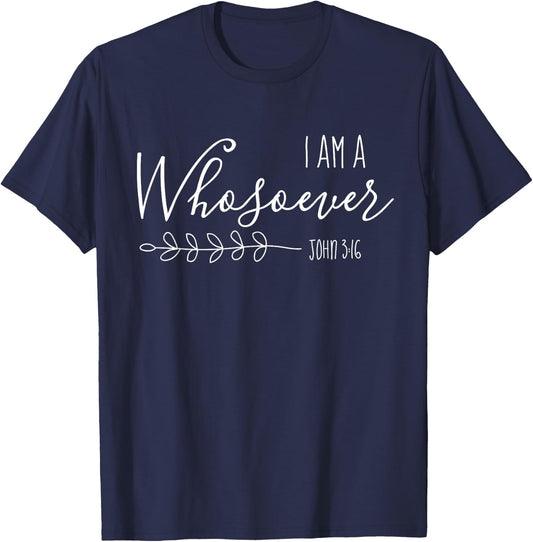 I am a Whosoever Christian Women Bible Verse Scripture Faith T-Shirt - T-Shirt | Navy