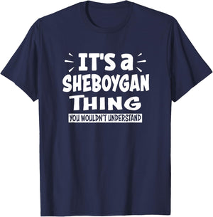 Sheboygan Trip Lover Thing You Wouldn't Understand T-Shirt - T-Shirt | Navy