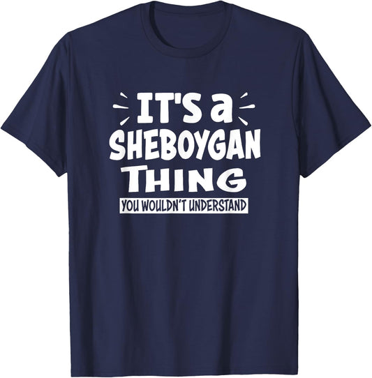 Sheboygan Trip Lover Thing You Wouldn't Understand T-Shirt - T-Shirt | Navy