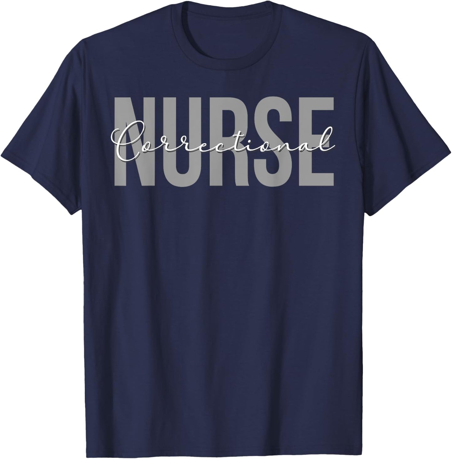 Correctional Nurse Correctional Nursing Corrections Nurse T-Shirt - T-Shirt | Navy