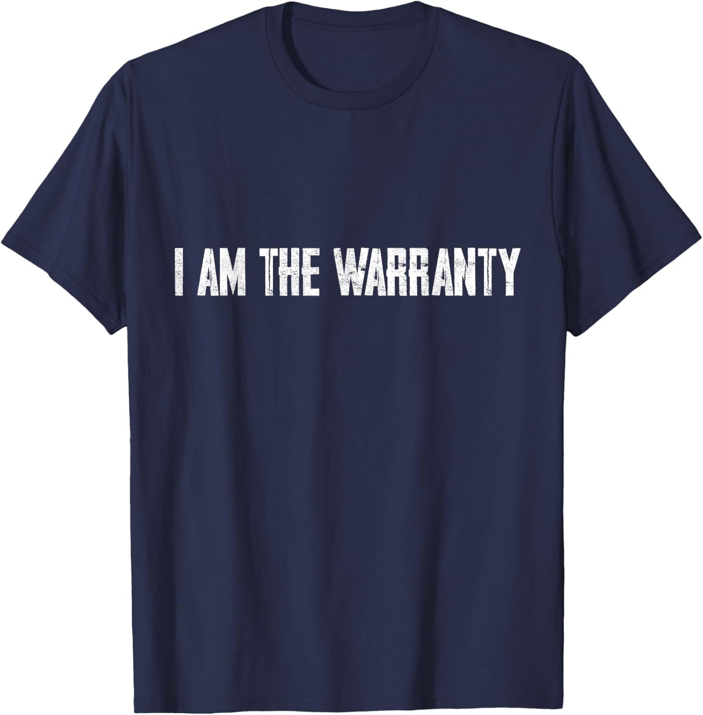I Am The Warranty T-Shirt - T-Shirt | Navy