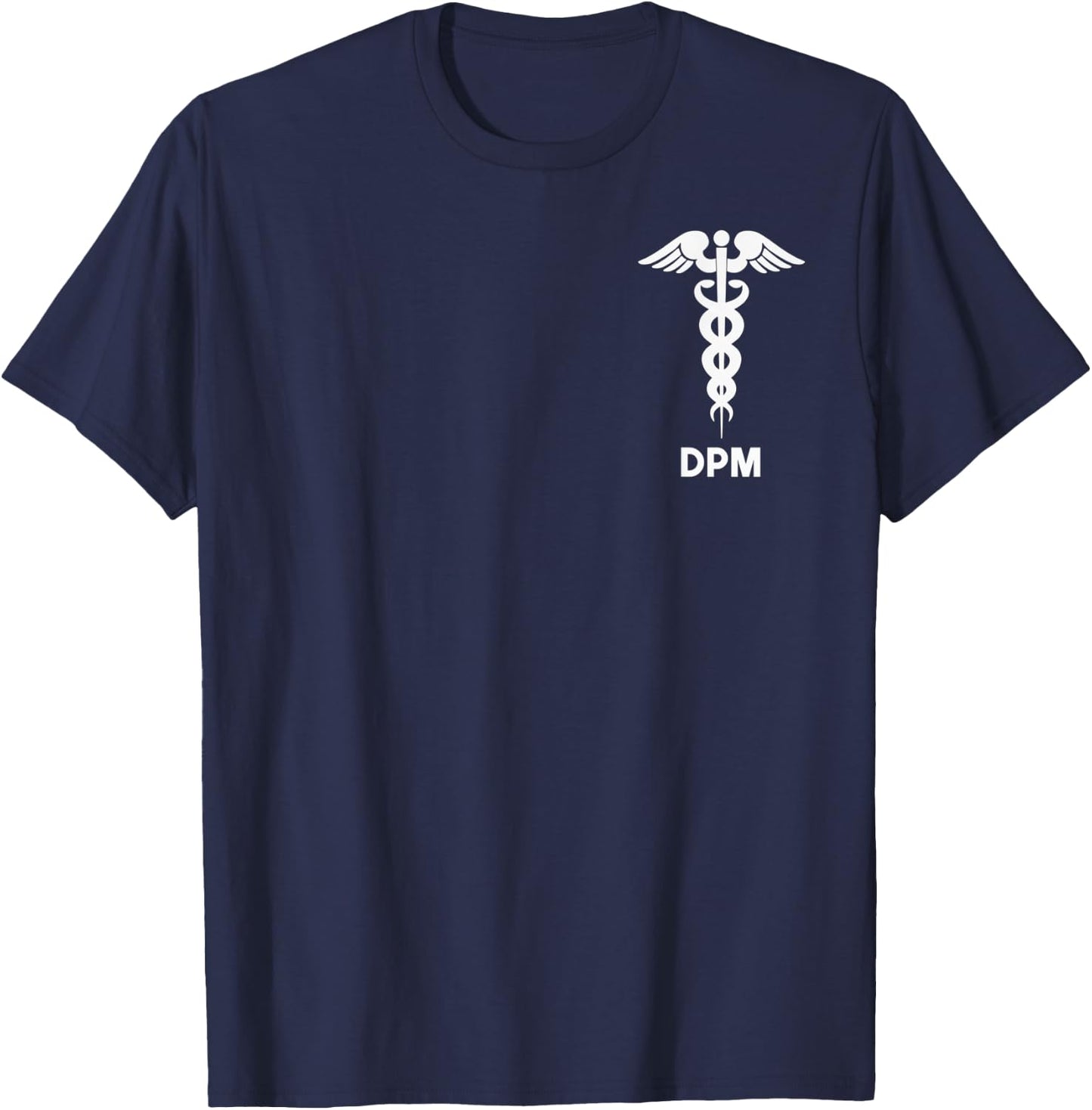 Doctor of Podiatric Medicine DPM Caduceus Symbol Podiatrist T-Shirt - T-Shirt | Navy