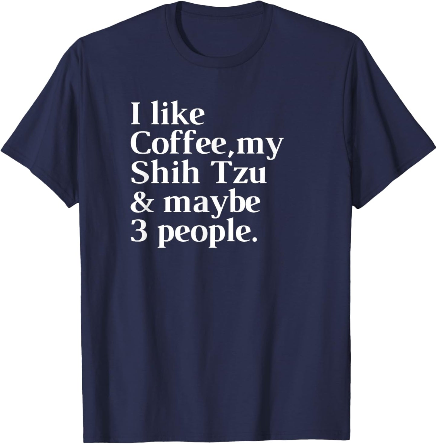Shih Tzu Funny Dog Owner Coffee Lover Gift Women Men T-Shirt - T-Shirt | Navy