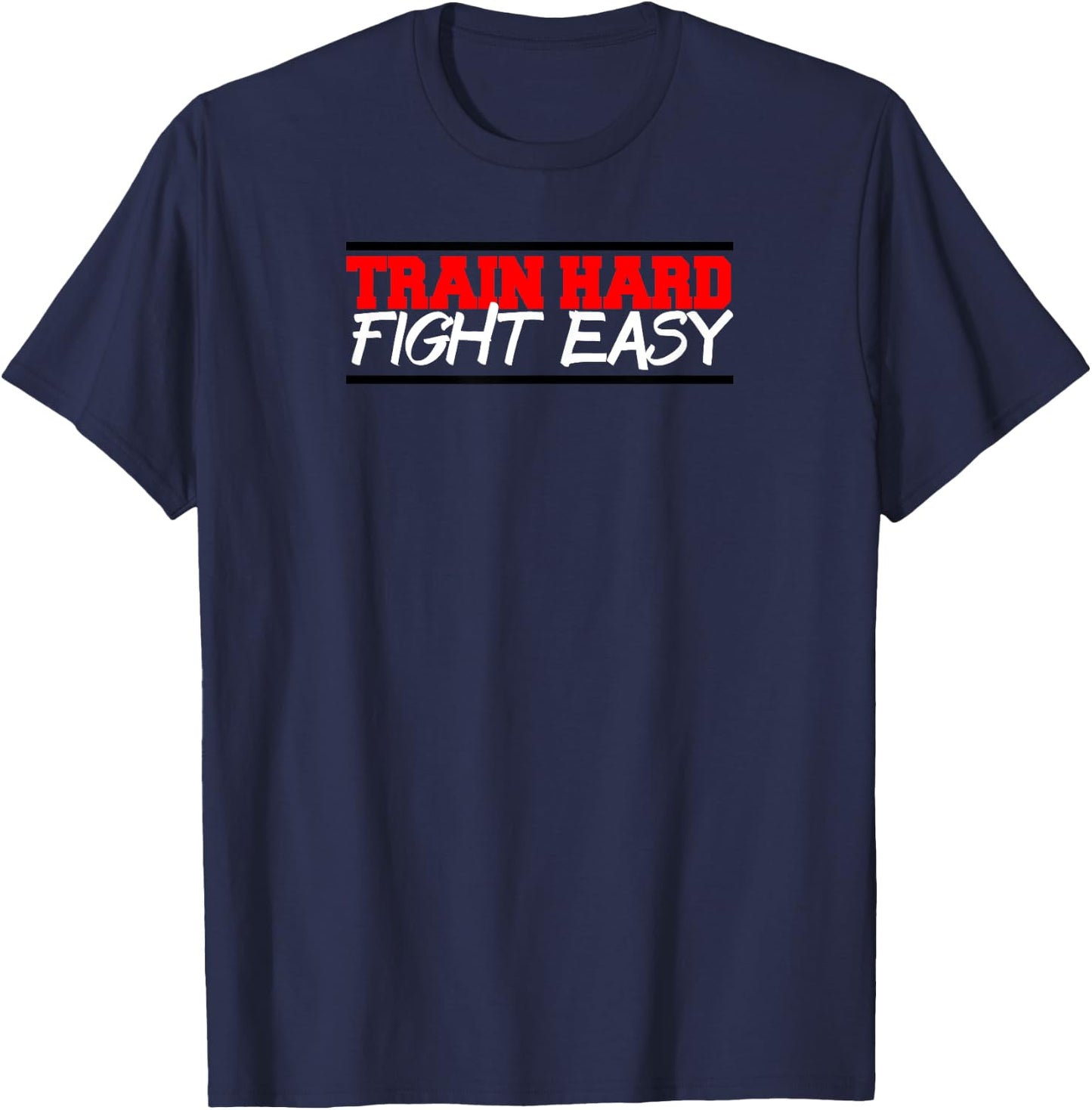 Train Hard Fight Easy mma fighter gym T-Shirt - T-Shirt | Navy