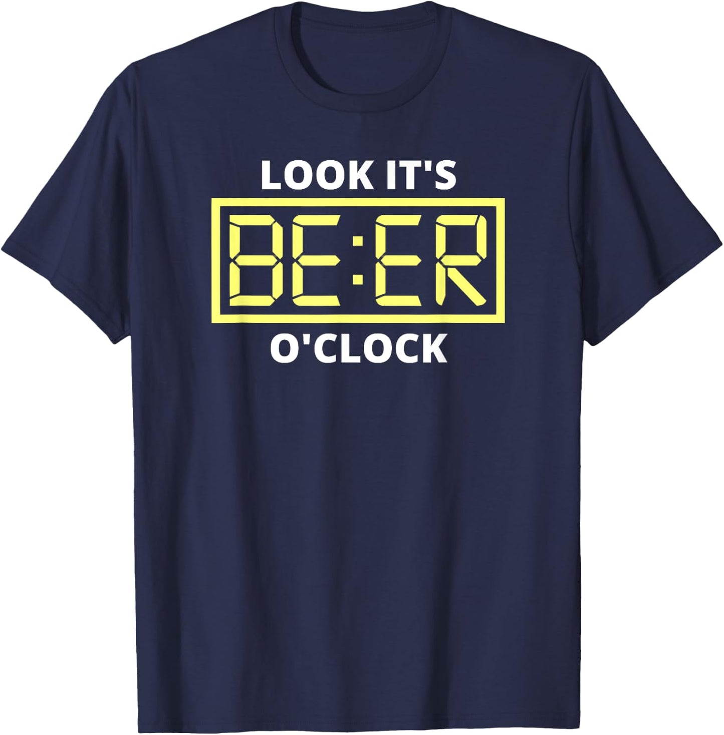 Look it's Beer O'Clock | Beer Time Beer T-Shirt - T-Shirt | Navy