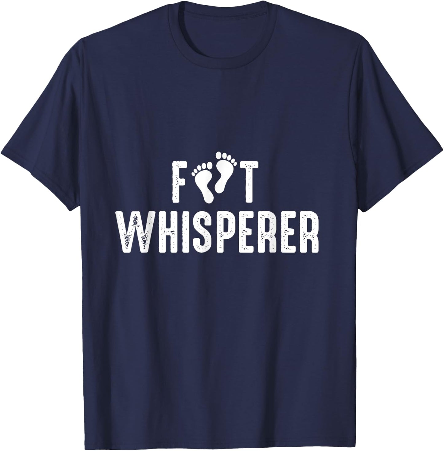 Foot Whisperer - Podiatry Outfit Podiatrist Foot Doctor Gift T-Shirt - T-Shirt | Navy