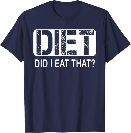 Diet. Did I Eat That - Diet Shirt T-Shirt - T-Shirt | Navy