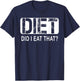 Diet. Did I Eat That - Diet Shirt T-Shirt - T-Shirt | Navy