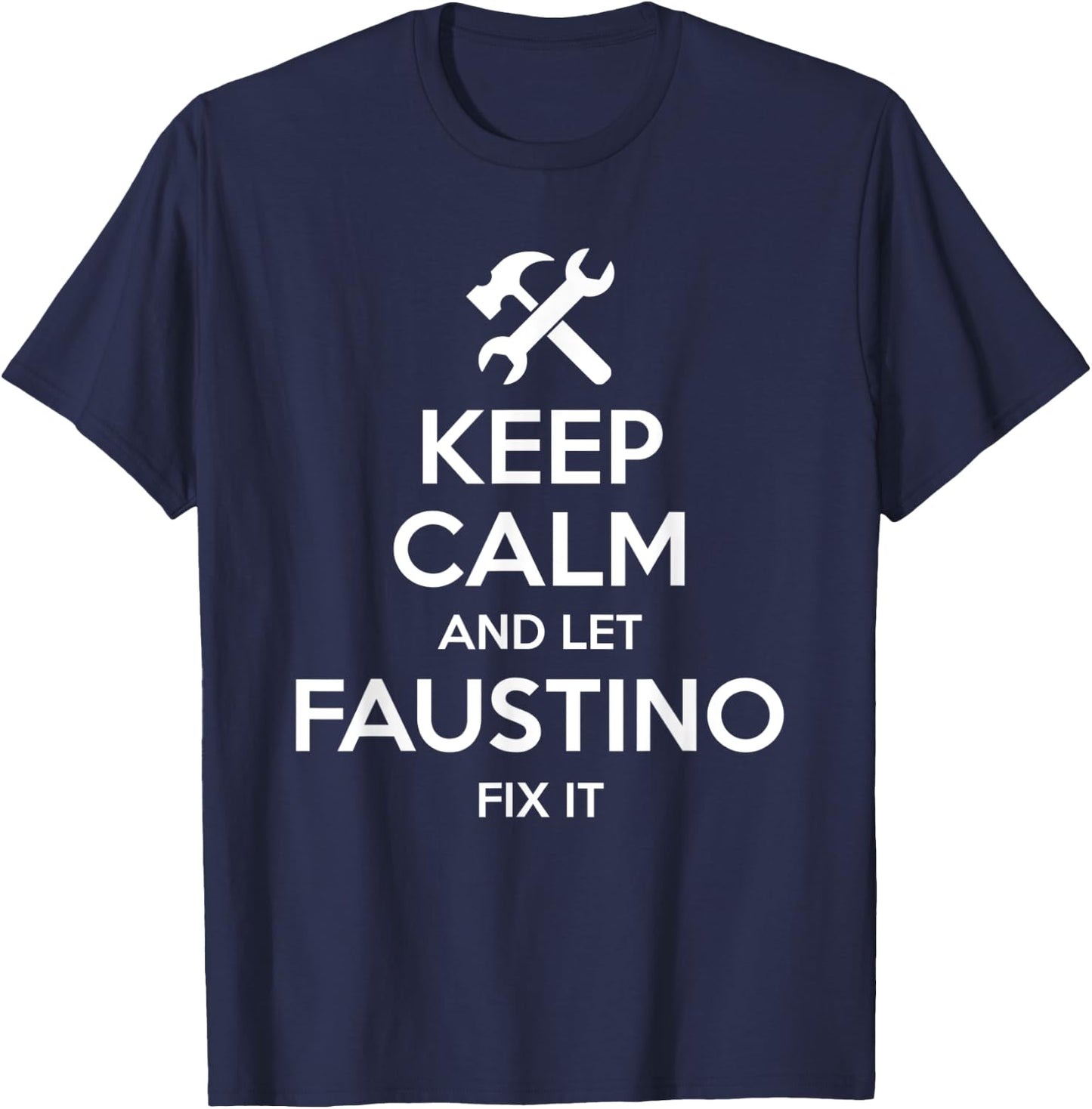 FAUSTINO Fix Quote Funny Birthday Personalized Name Gift T-Shirt - T-Shirt | Navy