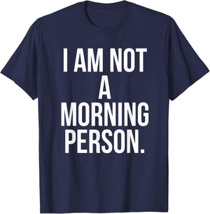 I Am Not a Morning Person Shirt - Funny Lazy Shirt T-Shirt - T-Shirt | Navy