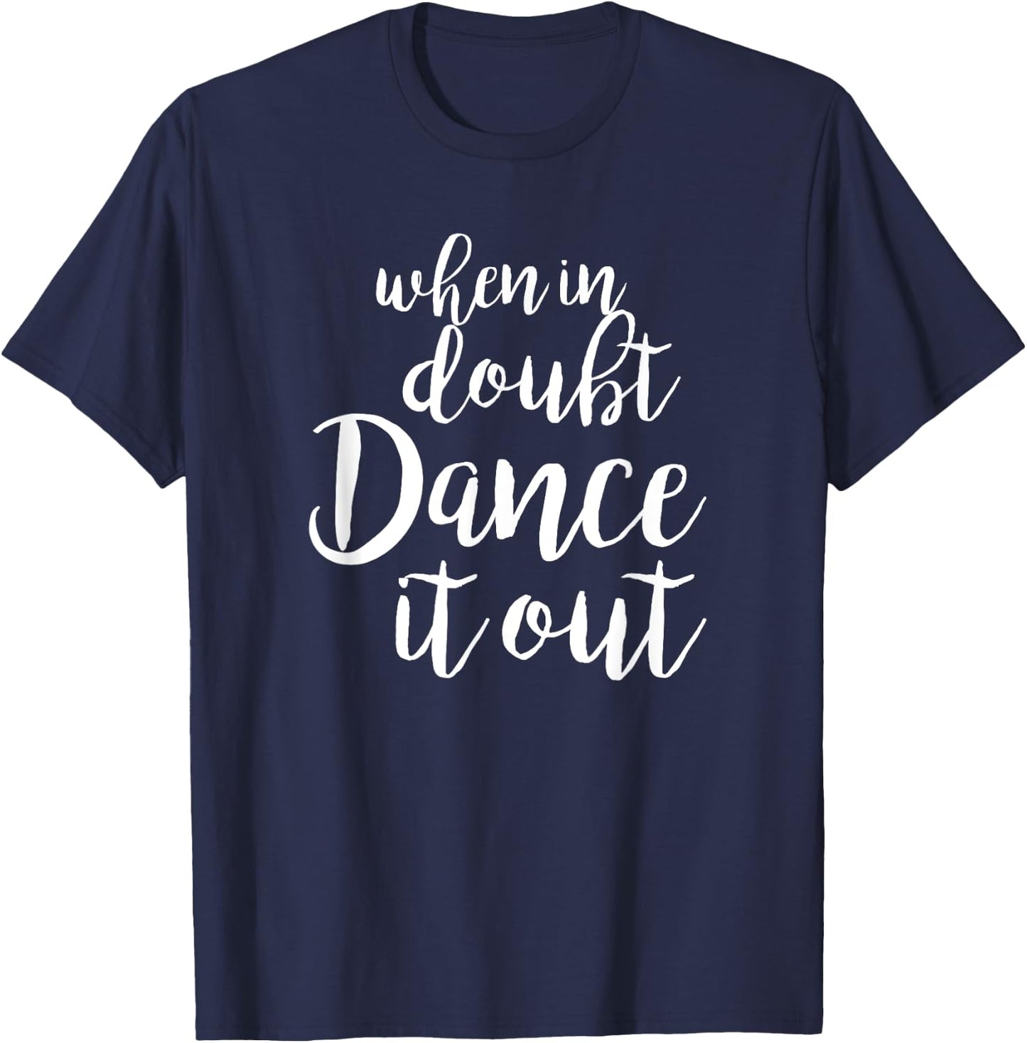 Dance It Out - Cute Dance Design and Dance idea for Dancers T-Shirt - T-Shirt | Navy