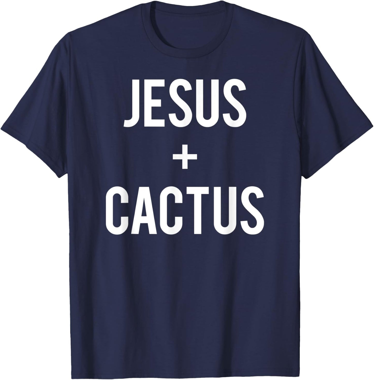 Love Jesus And Cactus Plant Faith Quote Funny Christian Gift T-Shirt - T-Shirt | Navy