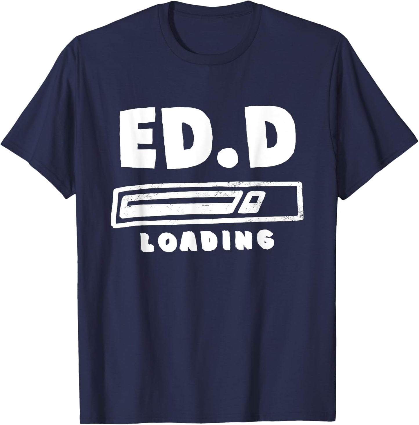 Future EdD Doctor of Education Loading Ed.D Loading T-Shirt - T-Shirt | Navy
