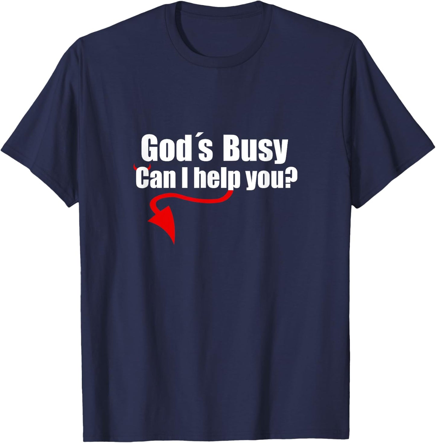 God's Busy Can I Help You Shirt Funny Satan T-Shirt - T-Shirt | Navy