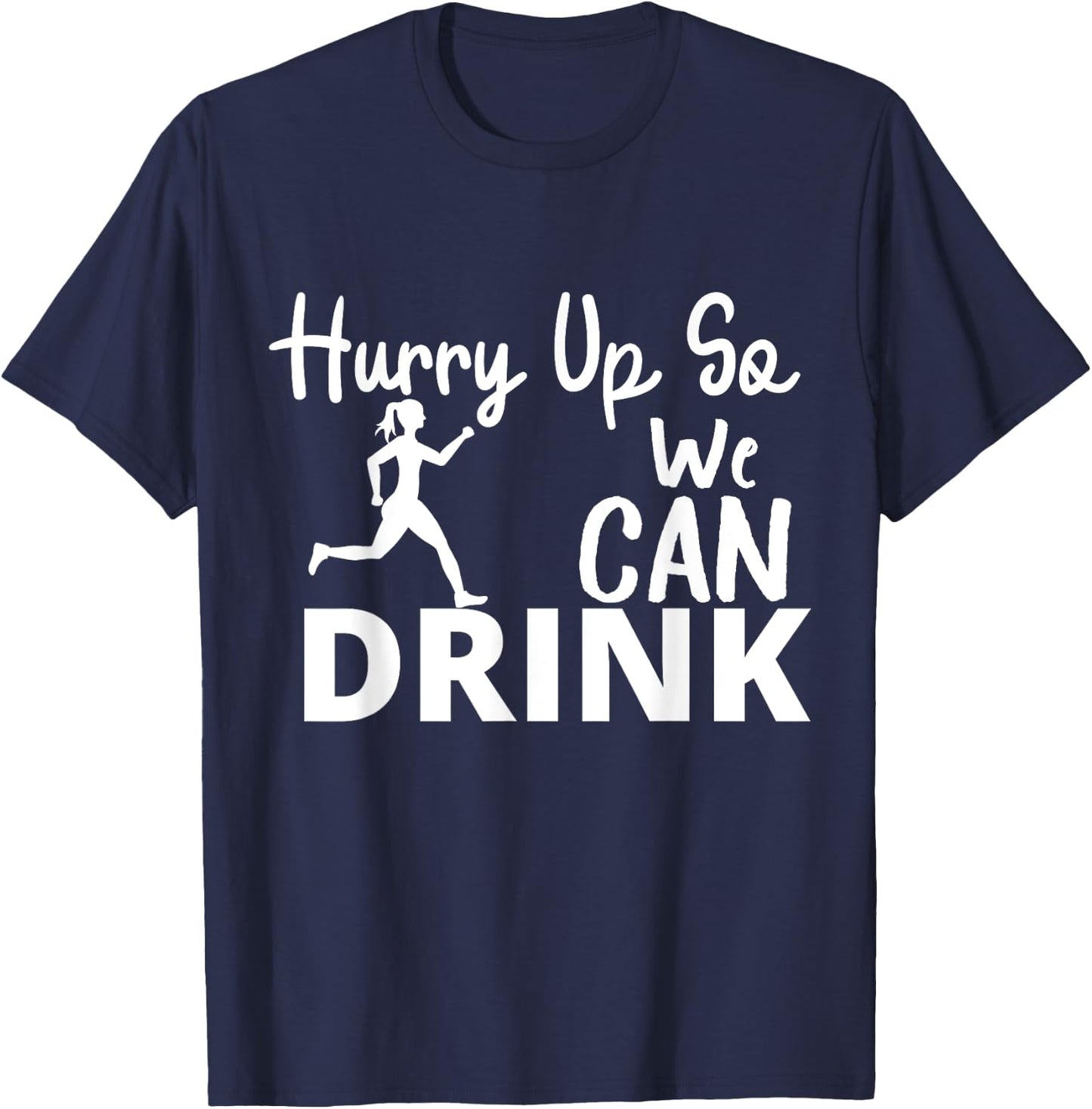 Hurry Up So We Can Drink - Beer And Marathon Lovers women T-Shirt - T-Shirt | Navy