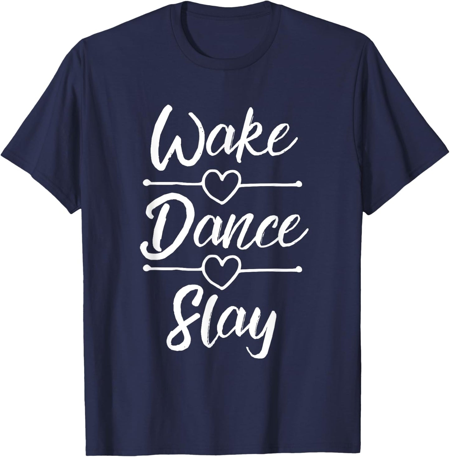 Dance Shirts For Teen Girls Wake Dance Slay Dancing Gifts T-Shirt - T-Shirt | Navy