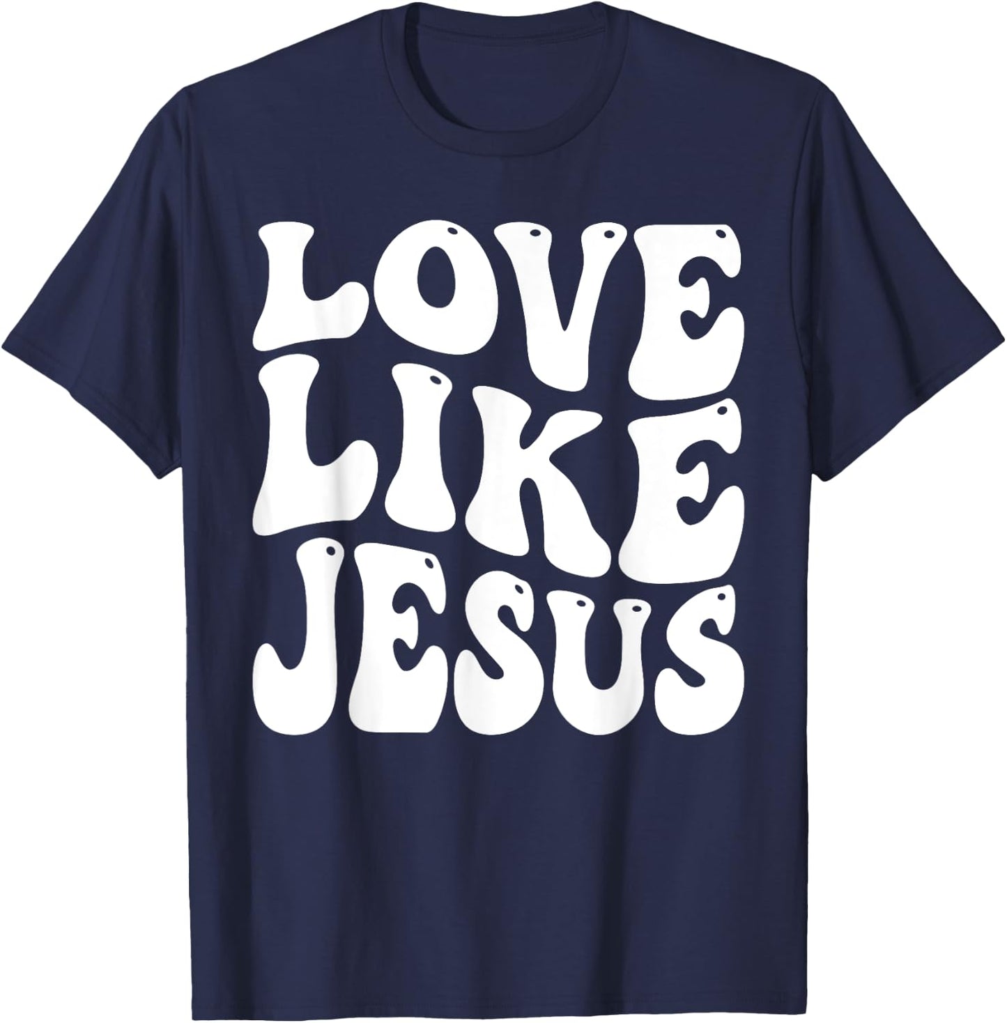 Christian Love Like Jesus T-Shirt - T-Shirt | Navy