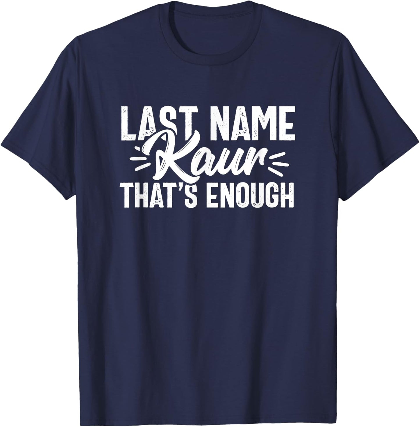 Last Name Kaur Punjabi Desi Sikh Funny Indian Novelty T-Shirt - T-Shirt | Navy