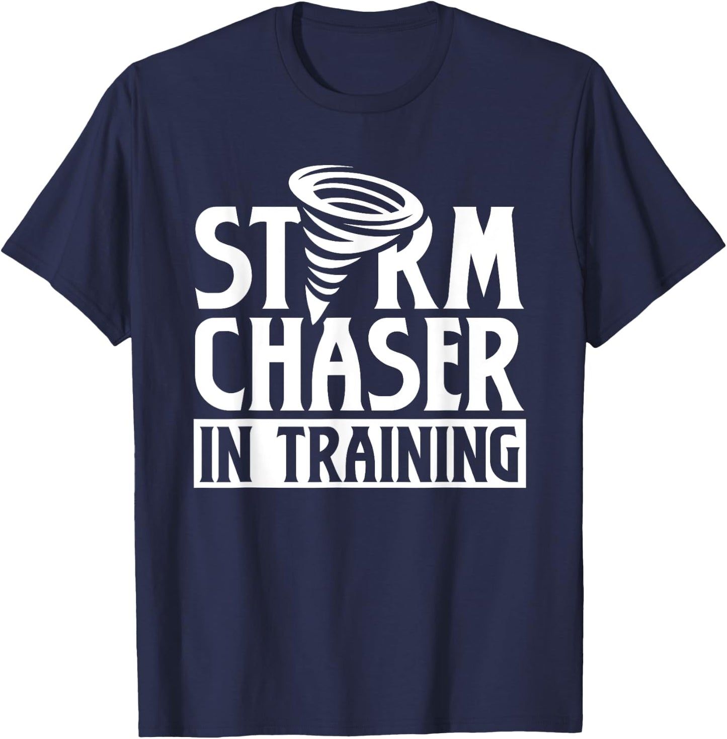 Storm Chaser In Training Tornado Chase Chasing T-Shirt - T-Shirt | Navy