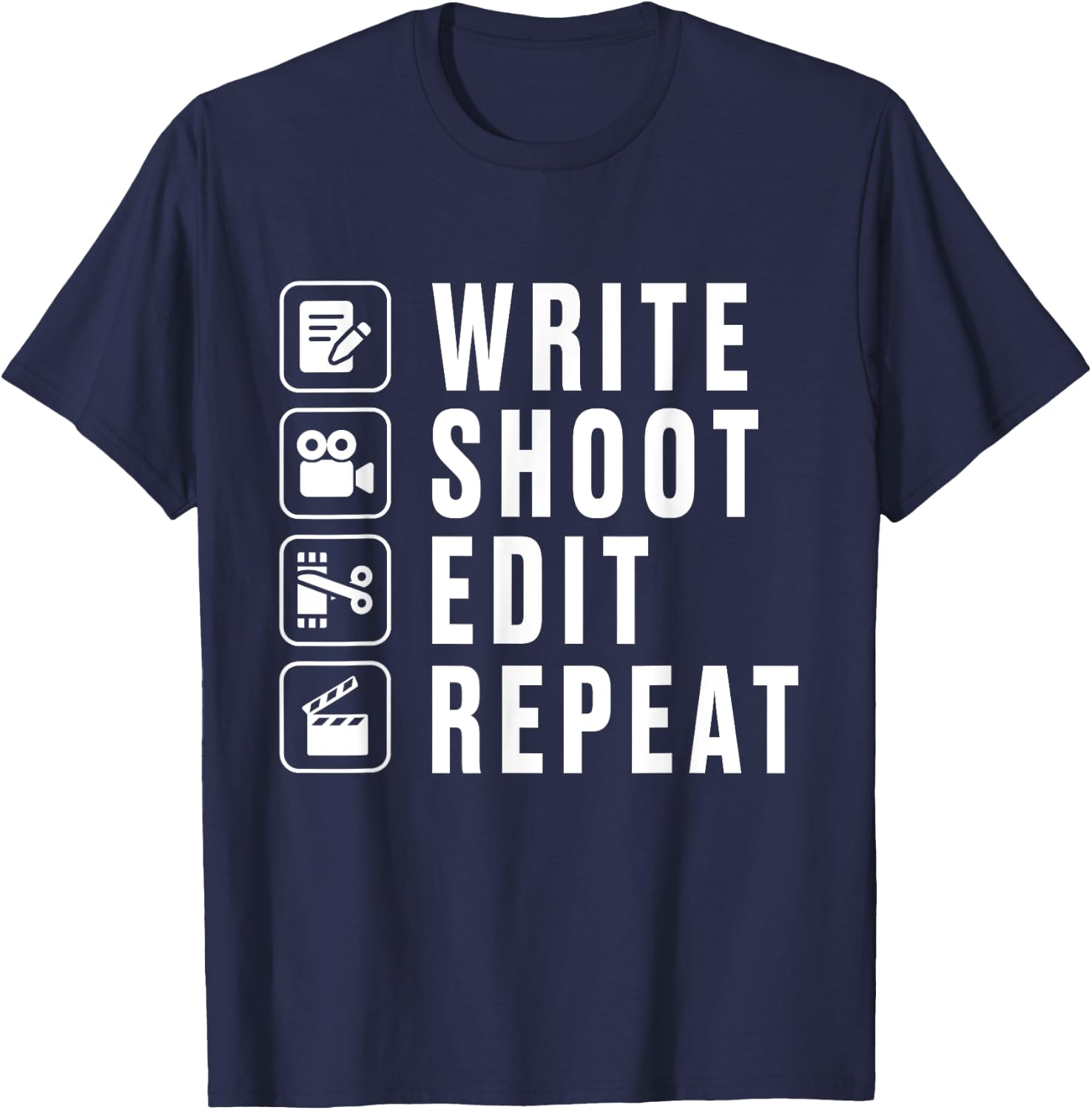 Write Shoot Edit Repeat Filmmaker Movie Director Filmmaking T-Shirt - T-Shirt | Navy