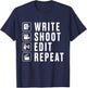 Write Shoot Edit Repeat Filmmaker Movie Director Filmmaking T-Shirt - T-Shirt | Navy