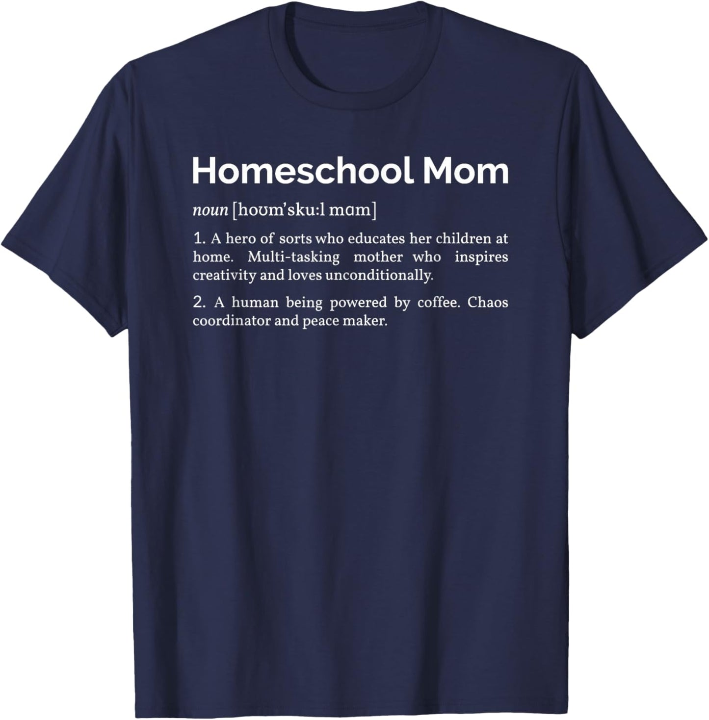 Homeschool Mom Definition, Mothers Who Teach Their Kids T-Shirt - T-Shirt | Navy
