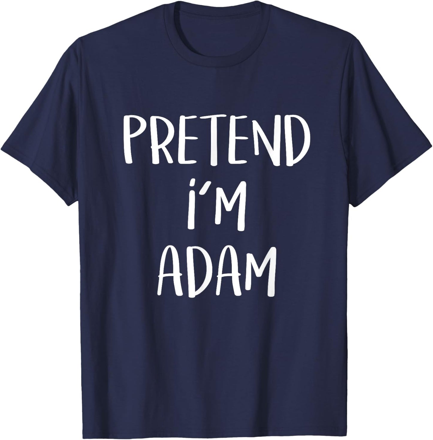 Pretend I'm Adam Costume Funny Bible Eve Halloween Party T-Shirt - T-Shirt | Navy
