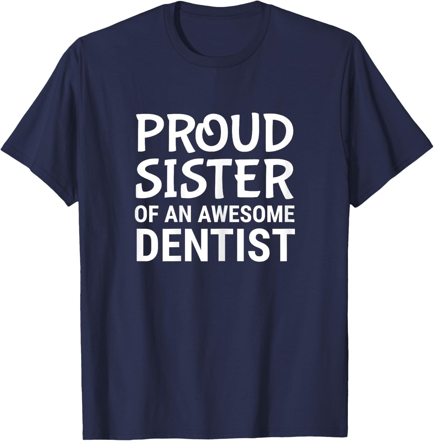 Proud Sister Of An Awesome Dentist Dentistry Sibling T-Shirt - T-Shirt | Navy