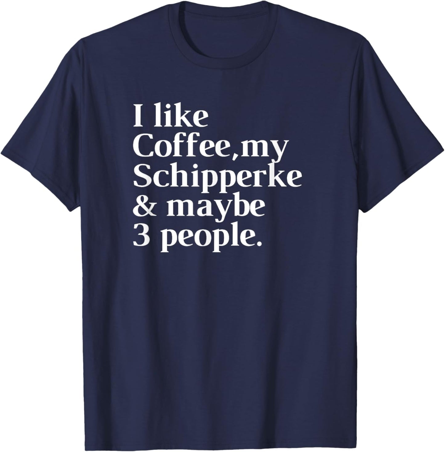 Schipperke Funny Dog Owner Coffee Lover Gift Women Men T-Shirt - T-Shirt | Navy