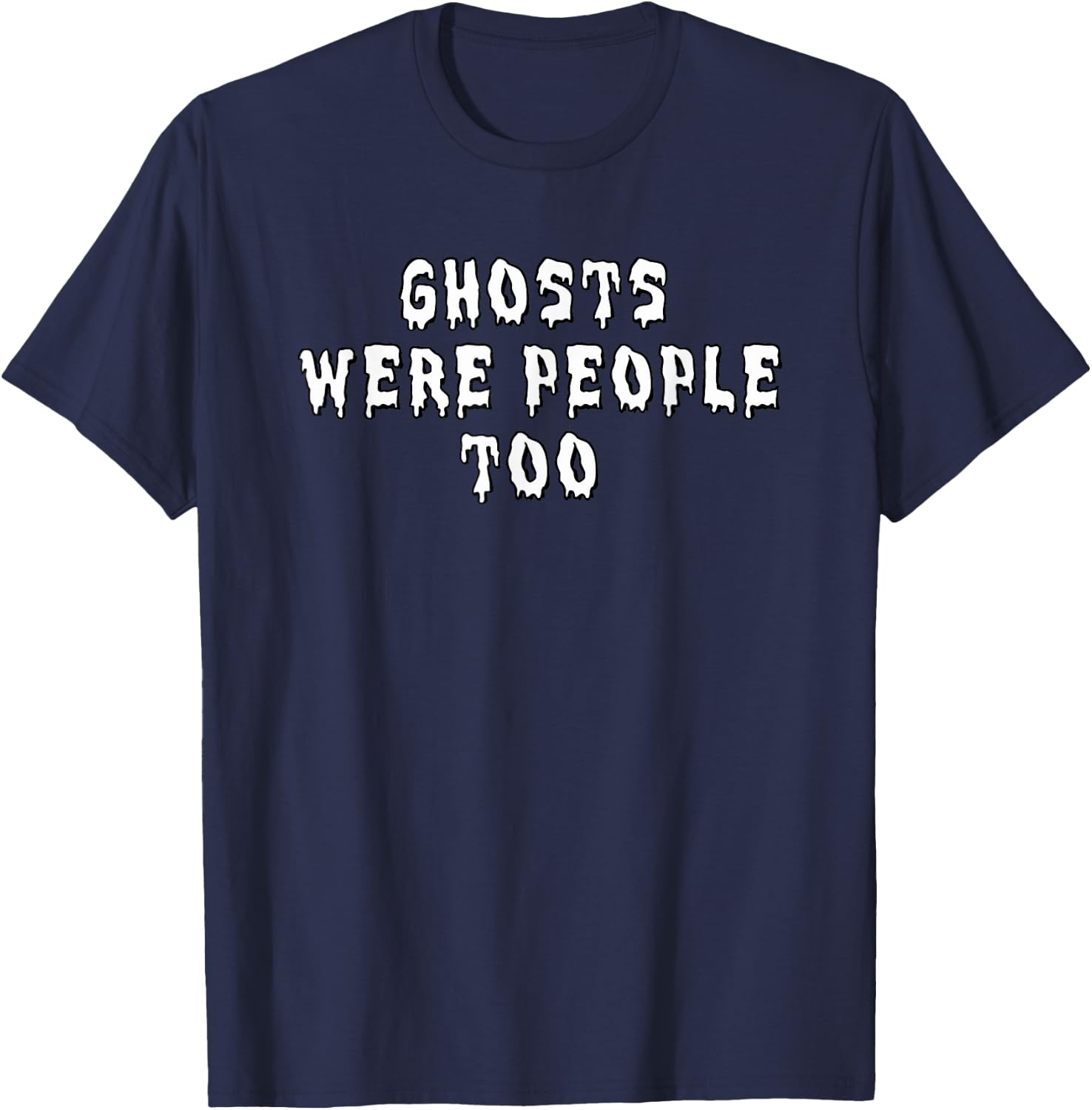 Paranormal Hunting Ghosts Were People Too Halloween T-Shirt - T-Shirt | Navy