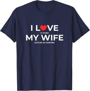 Funny Husband I Love My Wife When She Lets Me Go Hunting T-Shirt - T-Shirt | Navy