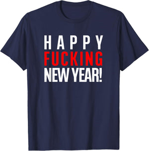 Happy Fucking New Year! - Adult Vulgar Alcohol Drinking 2020 T-Shirt - T-Shirt | Navy