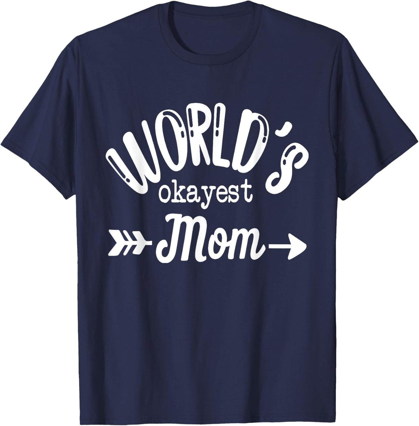 World's Okayest Mom Mothers Day T-Shirt - T-Shirt | Navy