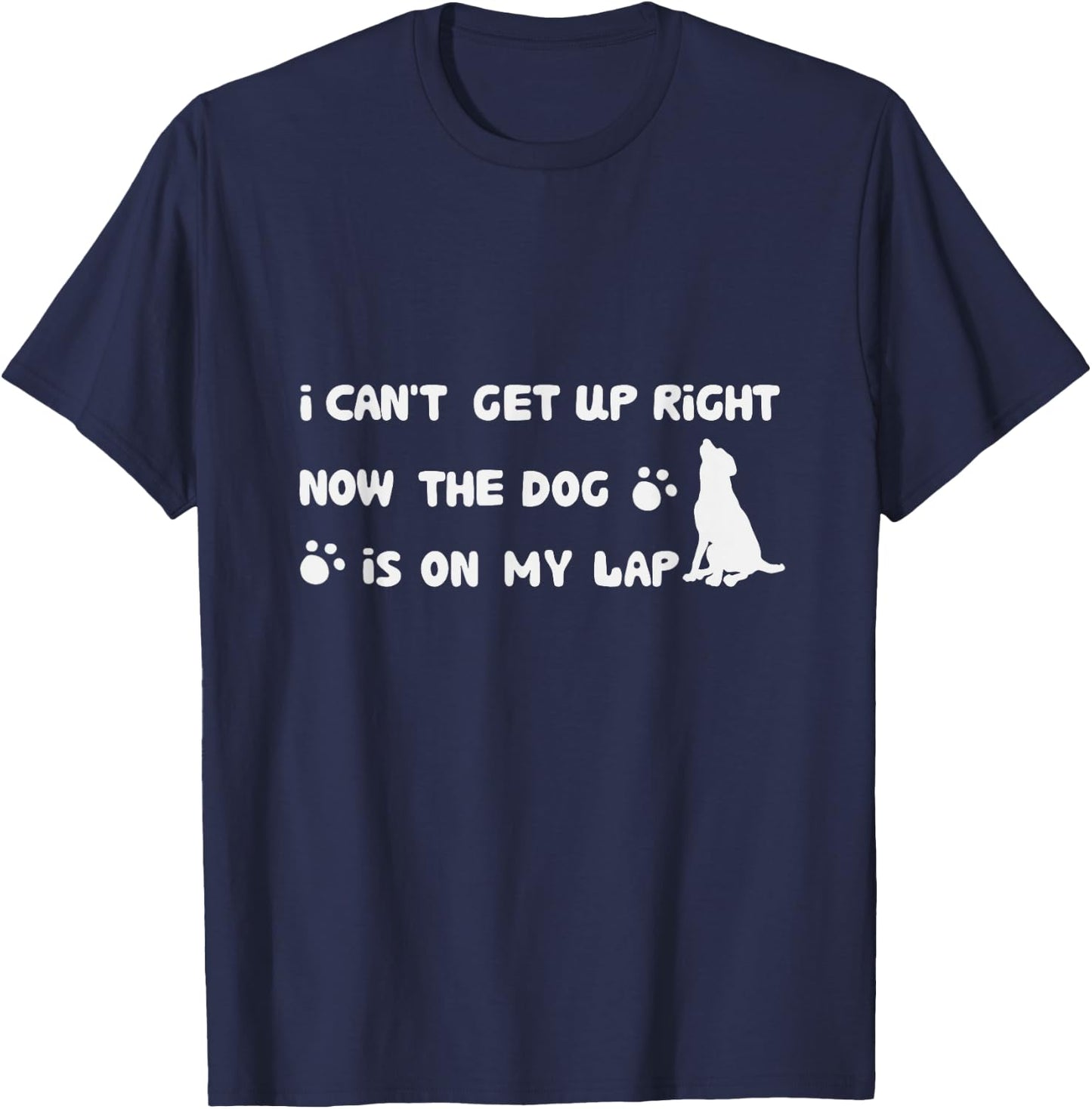 I Can’t Get Up Right Now The Dog Is On My Lap Dog Lovers Women Girls Kids T-Shirt - T-Shirt | Navy