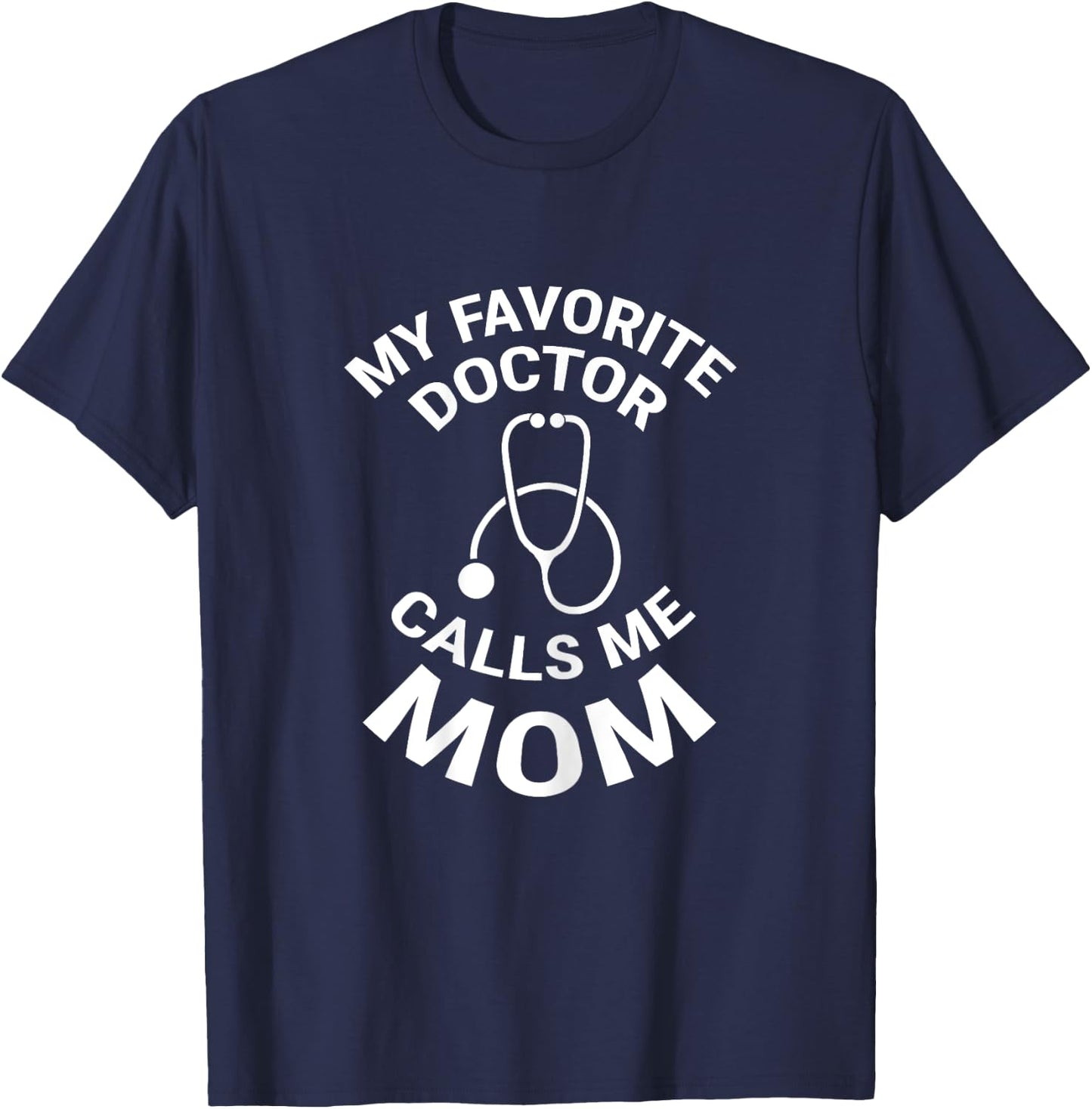My Favorite Doctor Calls Me Mom Cute Mother T-Shirt - T-Shirt | Navy