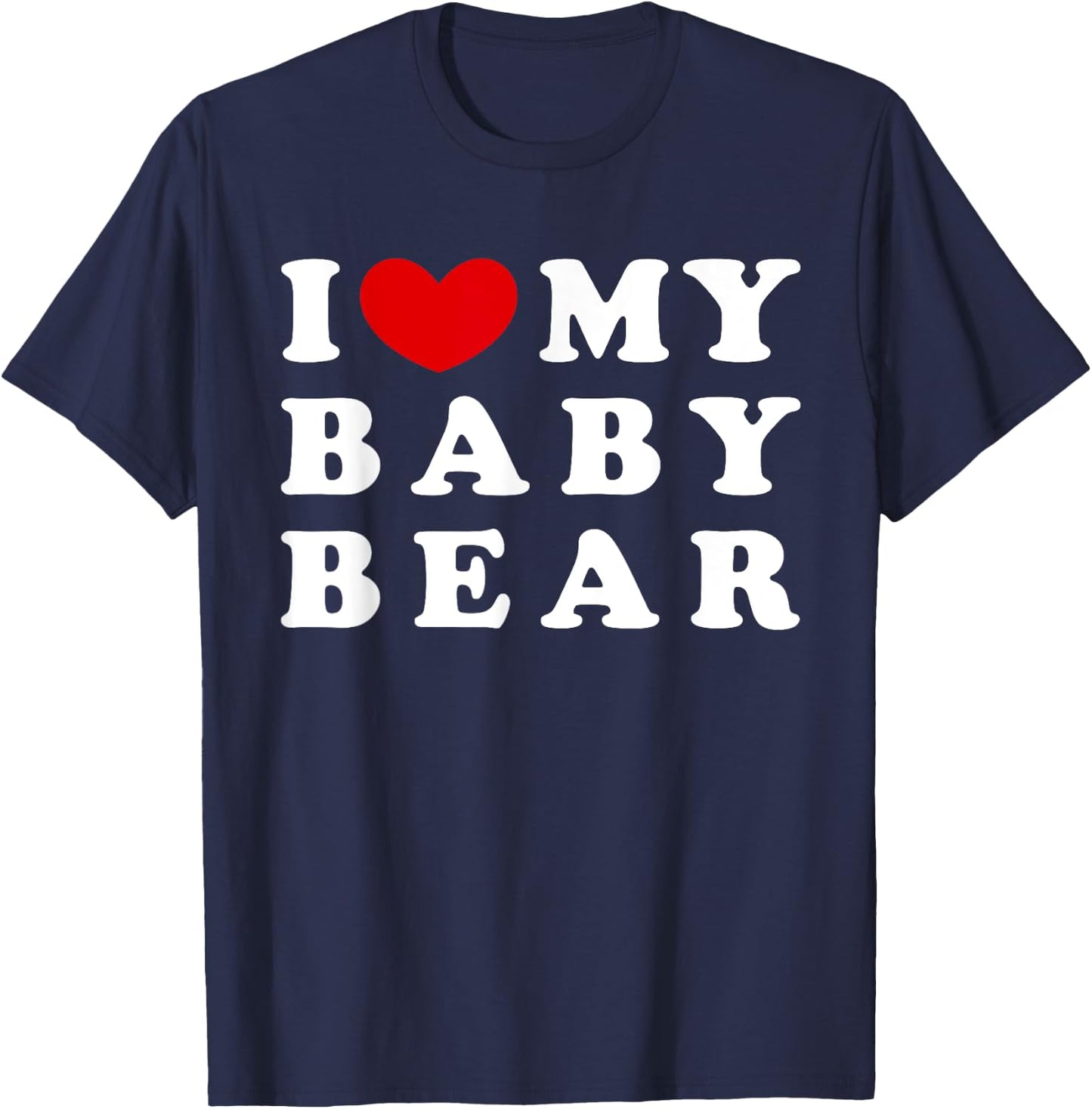 I Love My Baby Bear, I Heart My Baby Bear T-Shirt - T-Shirt | Navy