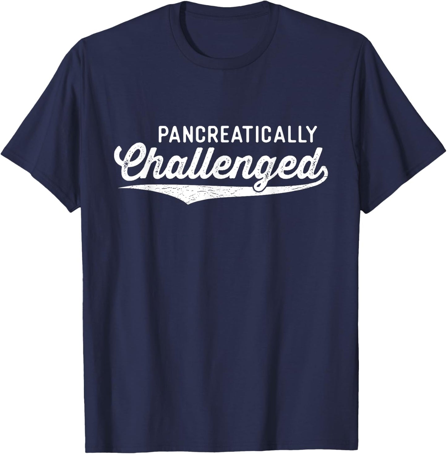 Pancreatically Challenged Funny Type 1 Diabetes Awareness T-Shirt - T-Shirt | Navy