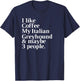 Italian Greyhound Funny Dog Owner Coffee Lover Gift Women Me T-Shirt - T-Shirt | Navy