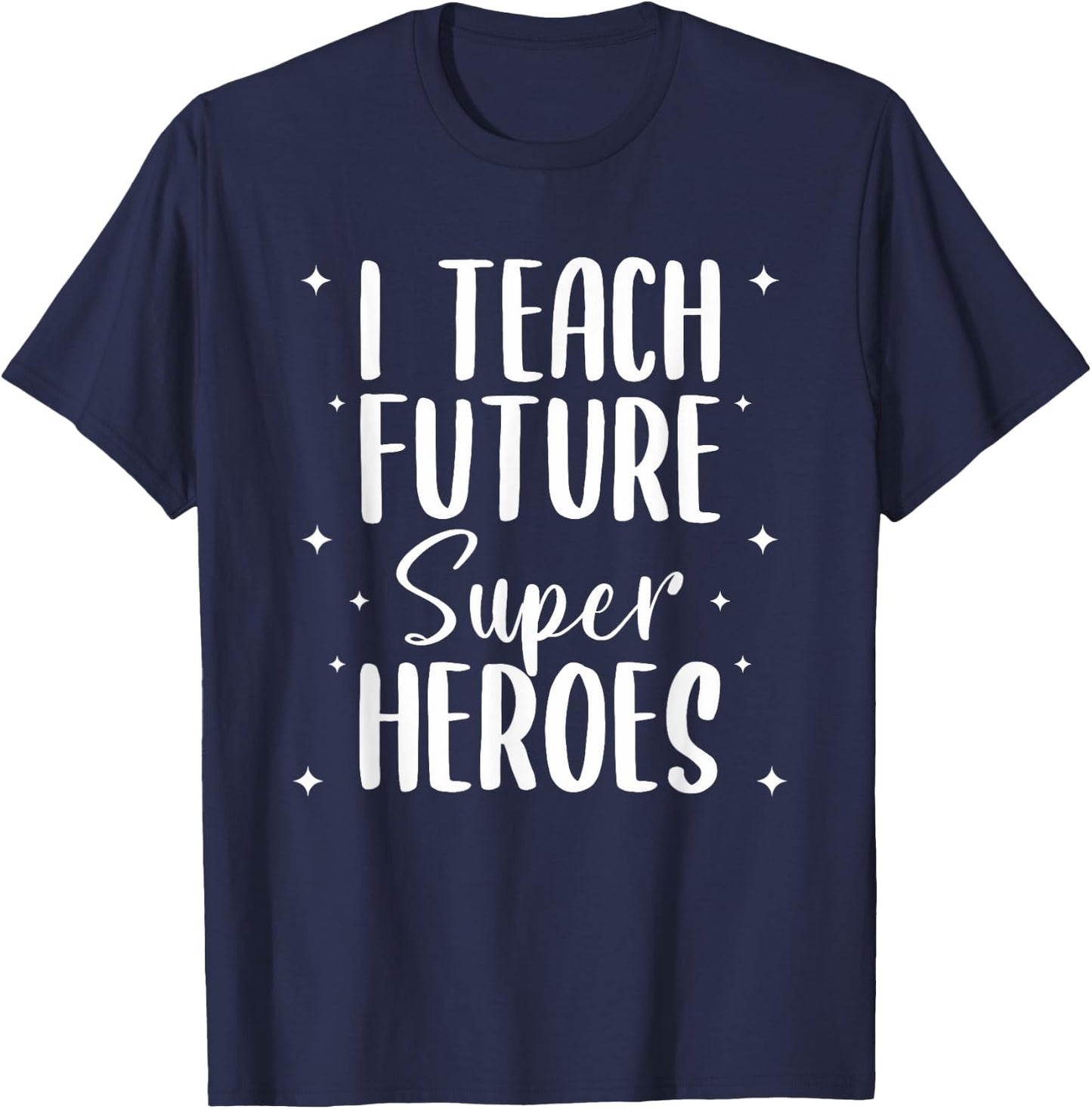 I Teach Future Superheroes Teaching Teacher Women T-Shirt - T-Shirt | Navy