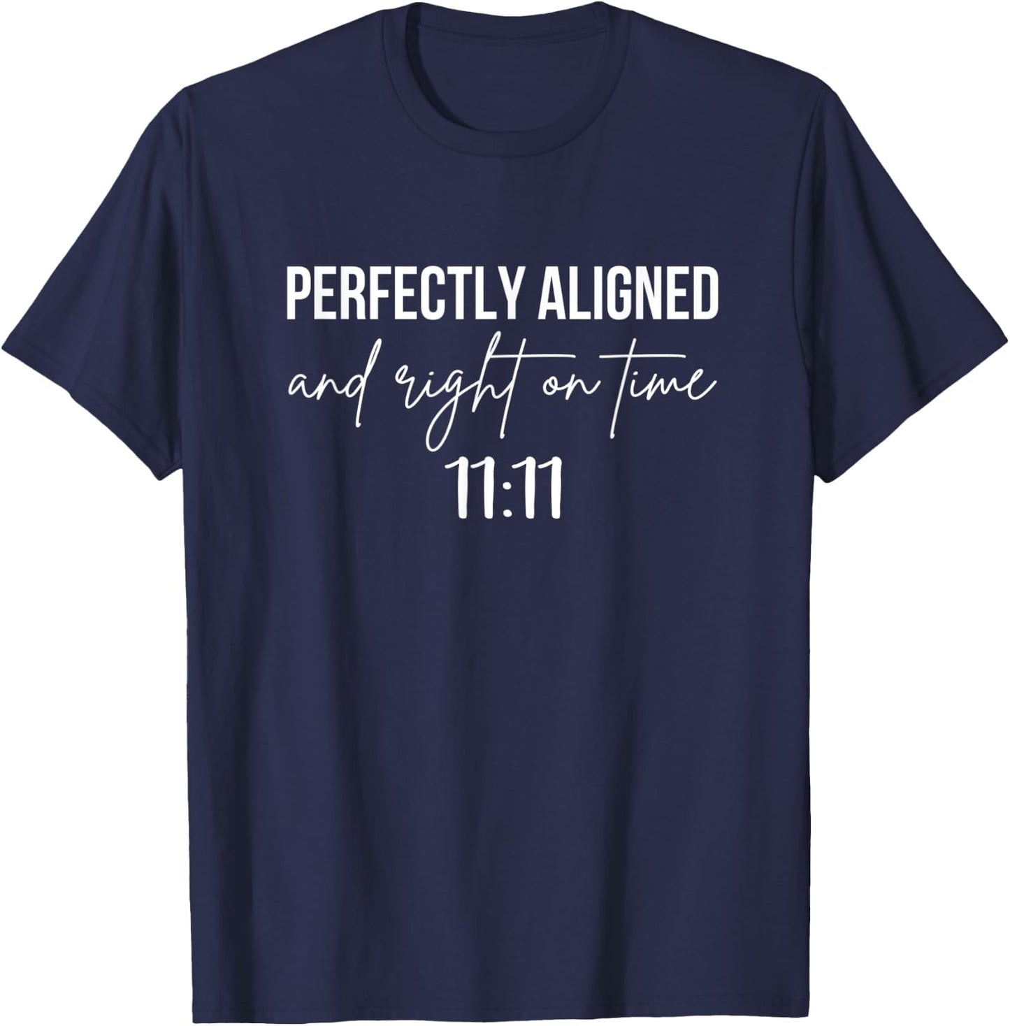 Perfectly Aligned On Time 11:11 Angel Numbers Numerology T-Shirt - T-Shirt | Navy