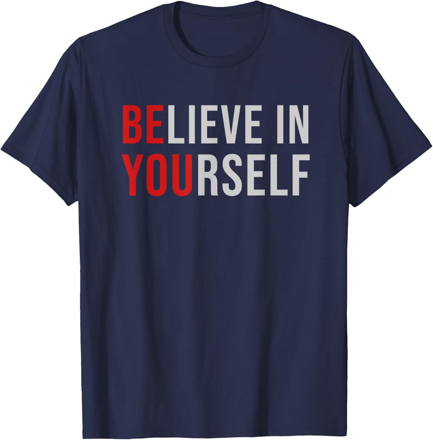 BE YOU Believe In Yourself Positive Quote Affirmation T-Shirt - T-Shirt | Navy
