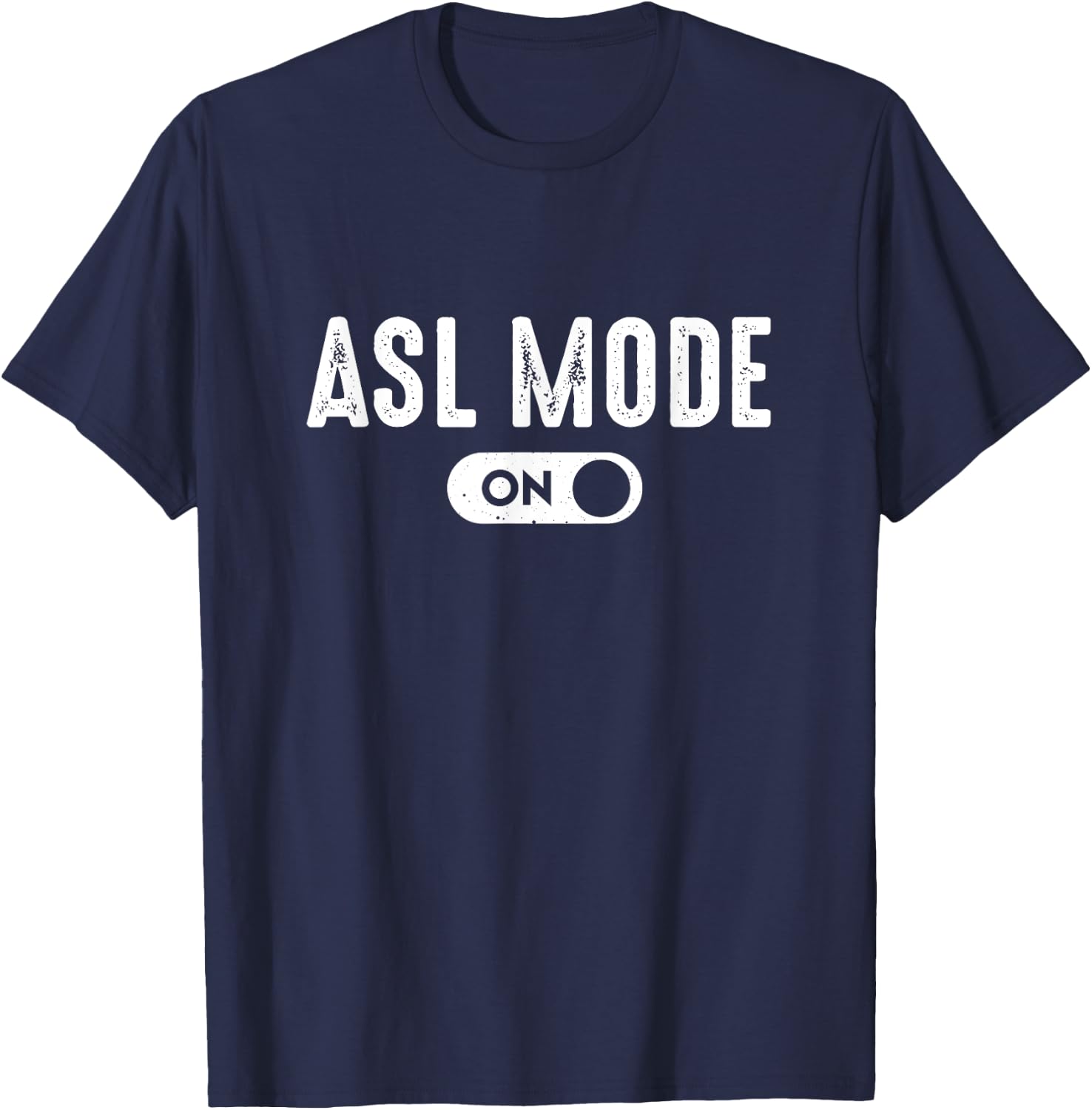 ASL Mode - Sign Language Gift Deaf Gift ASL Teacher Gift T-Shirt - T-Shirt | Navy