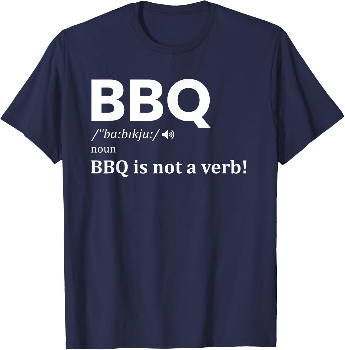 BBQ Definition noun BBQ Is NOT A Verb Funny barbecue lover T-Shirt - T-Shirt | Navy