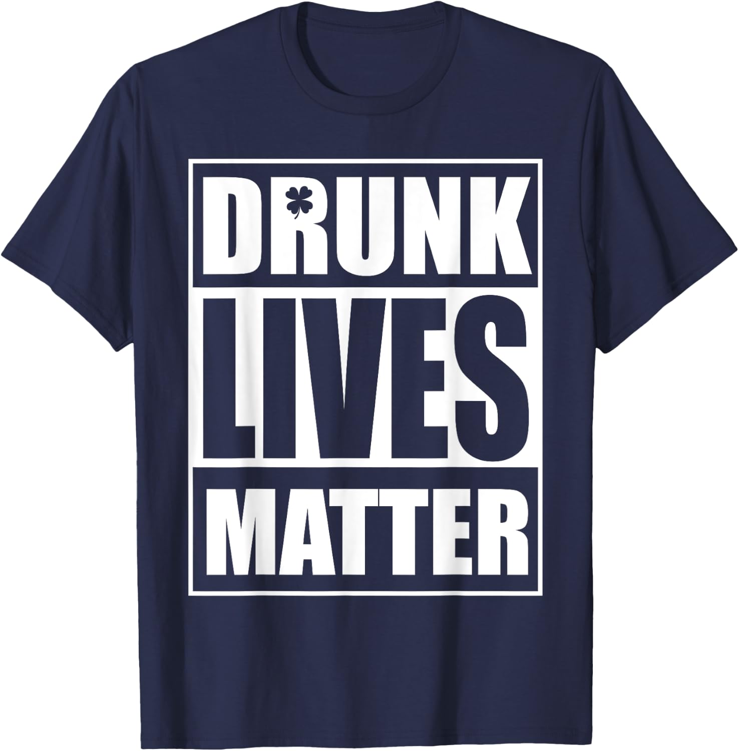 Beer Drinking Drunk Lives Matter St Patrick Day Drinking T-Shirt - T-Shirt | Navy