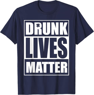Beer Drinking Drunk Lives Matter St Patrick Day Drinking T-Shirt - T-Shirt | Navy