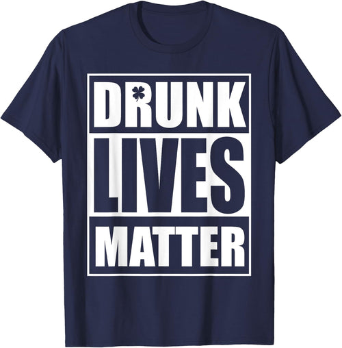 Beer Drinking Drunk Lives Matter St Patrick Day Drinking